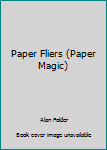 Spiral-bound Paper Fliers (Paper Magic) Book