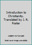 Introduction to Christianity. Translated by J. R. Foster