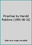 Piranhas by Harold Robbins (1991-06-15)