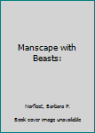 Hardcover Manscape with Beasts: Book