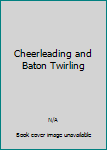 Cheerleading and Baton Twirling