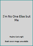 Paperback I'm No One Else but Me Book
