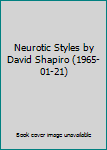 Neurotic Styles by David Shapiro (1965-01-21)