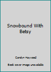 Hardcover Snowbound With Betsy Book
