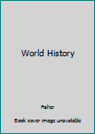World History with Student Activities: Grade 10 (Part A & B)