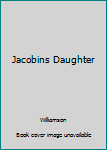 Hardcover Jacobins Daughter Book