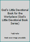 God's Little Devotional Book for the Workplace (God's Little Devotional Book)