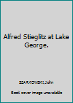 Hardcover Alfred Stieglitz at Lake George. Book