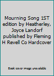 Paperback Mourning Song 1ST edition by Heatherley, Joyce Landorf published by Fleming H Revell Co Hardcover Book