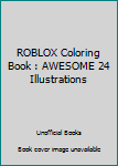Paperback ROBLOX Coloring Book : AWESOME 24 Illustrations Book