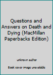 Unknown Binding Questions and Answers on Death and Dying (MacMillan Paperbacks Edition) Book