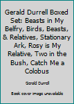 Gerald Durrell Boxed Set: Beasts in My Belfry, Birds, Beasts, & Relatives, Stationary Ark, Rosy is My Relative, Two in the Bush, Catch Me a Colobus