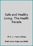 Safe and Healthy Living, The Health Parade