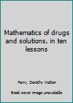Unknown Binding Mathematics of drugs and solutions, in ten lessons Book