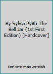 By Sylvia Plath The Bell Jar (1st First Edition) [Hardcover]