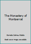 Paperback The Monastery of Montserrat Book
