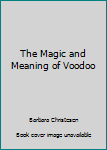 Library Binding The Magic and Meaning of Voodoo Book