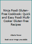 Paperback Ninja Foodi Gluten-Free Cookbook: Quick and Easy Foodi Multi-Cooker Gluten-free Recipes Book