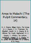 Hardcover Amos to Malachi (The Pulpit Commentary, 14) Book