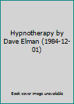 Hardcover Hypnotherapy by Dave Elman (1984-12-01) Book
