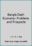 Bangla Desh Economy: Problems and Prospects