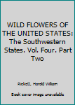 Hardcover WILD FLOWERS OF THE UNITED STATES: The Southwestern States. Vol. Four. Part Two Book