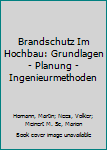 Hardcover Brandschutz Im Hochbau: Grundlagen - Planung - Ingenieurmethoden [German] Book