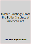 Master Paintings from the Butler Institute of American Art
