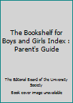 Hardcover The Bookshelf for Boys and Girls Index : Parent's Guide Book