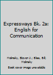 Expressways Bk. 2a: English for Communication