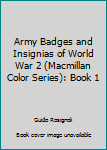 Unknown Binding Army Badges and Insignias of World War 2 (Macmillan Color Series): Book 1 Book