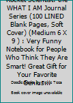 Paperback Rocket Scientist: the WHAT I AM Journal Series (100 LINED Blank Pages, Soft Cover) (Medium 6 X 9 ) : Very Funny Notebook for People Who Think They Are Smart! Great Gift for Your Favorite Genius... Book