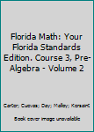 School & Library Binding Florida Math: Your Florida Standards Edition. Course 3, Pre-Algebra - Volume 2 Book