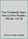 The Thirteenth Pearl: Nancy Drew Mystery Stories, Vol. 56