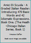 Hardcover Amici Di Scuola - A Graded Italian Reader; Introducing 470 Basic Words and 42 Idiomatic Expressions. Book One. (The Heath-Chicago Italian Series, Book 1) Book