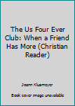 Paperback The Us Four Ever Club: When a Friend Has More (Christian Reader) Book