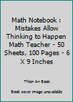 Math Notebook : Mistakes Allow Thinking to Happen Math Teacher - 50 Sheets, 100 Pages - 6 X 9 Inches