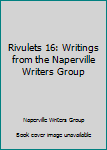 Paperback Rivulets 16: Writings from the Naperville Writers Group Book