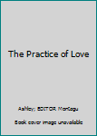 Hardcover The Practice of Love Book