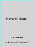 Mass Market Paperback Maverick Guns Book