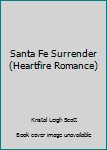 Paperback Santa Fe Surrender (Heartfire Romance) Book