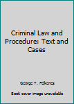 Hardcover Criminal Law and Procedure: Text and Cases Book
