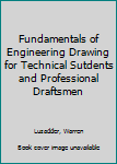 Hardcover Fundamentals of Engineering Drawing for Technical Sutdents and Professional Draftsmen Book
