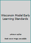 Unknown Binding Wisconsin Model Early Learning Standards Book