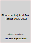 Paperback Blood(family) And Ink Poems 1996-2002 Book