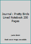 Journal : Pretty Birds Lined Notebook 200 Pages