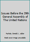 Paperback Issues Before the 39th General Assembly of The United Nations Book