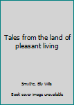 Unknown Binding Tales from the land of pleasant living Book
