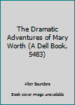 Mass Market Paperback The Dramatic Adventures of Mary Worth (A Dell Book, 5483) Book