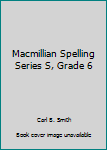 Hardcover Macmillian Spelling Series S, Grade 6 Book